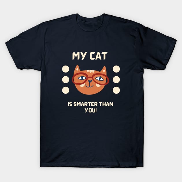 My cat is smarter than you T-Shirt by My-Kitty-Love